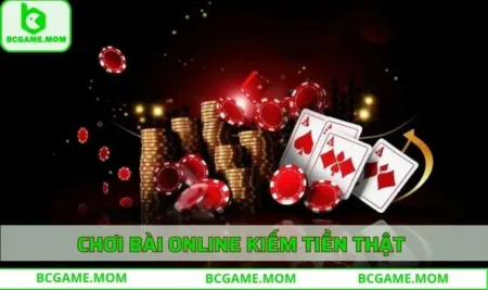 chơi bài online kiếm tiền thật